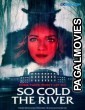 So Cold the River (2022) Hollywood Hindi Dubbed Full Movie