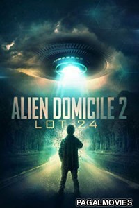 Alien Domicile 2 Lot 24 (2018) Hollywood Hindi Dubbed Full Movie