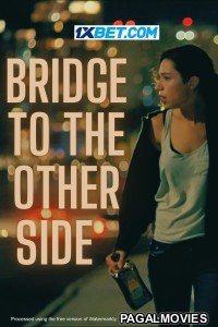 Bridge to the Other Side (2024) Hollywood Hindi Dubbed Full Movie