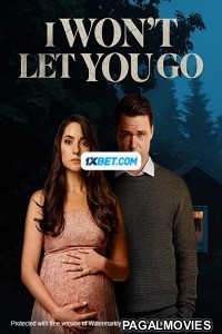 I Wont Let You Go (2022) Bengali Dubbed