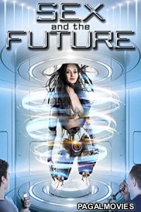 Sex and the Future (2020) English Movie