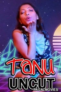 Tanu Uncut (2021) NightShow Hindi Short Film