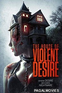 The House of Violent Desire (2018) Hollywood Hindi Dubbed Full Movie